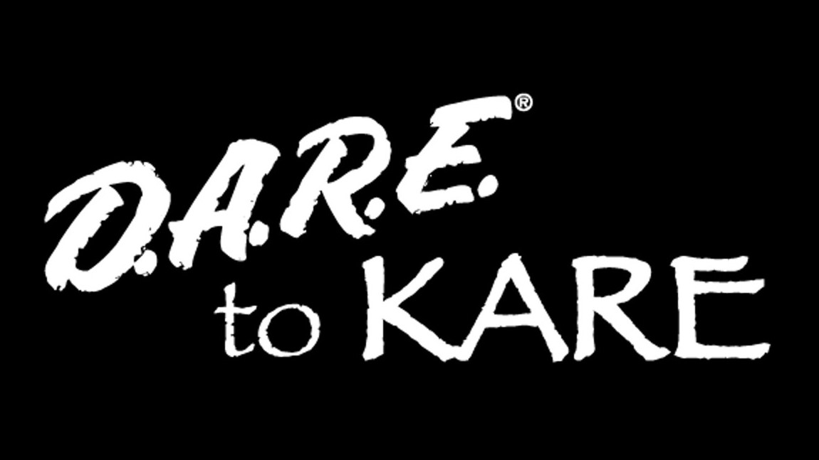 D.A.R.E. to KARE