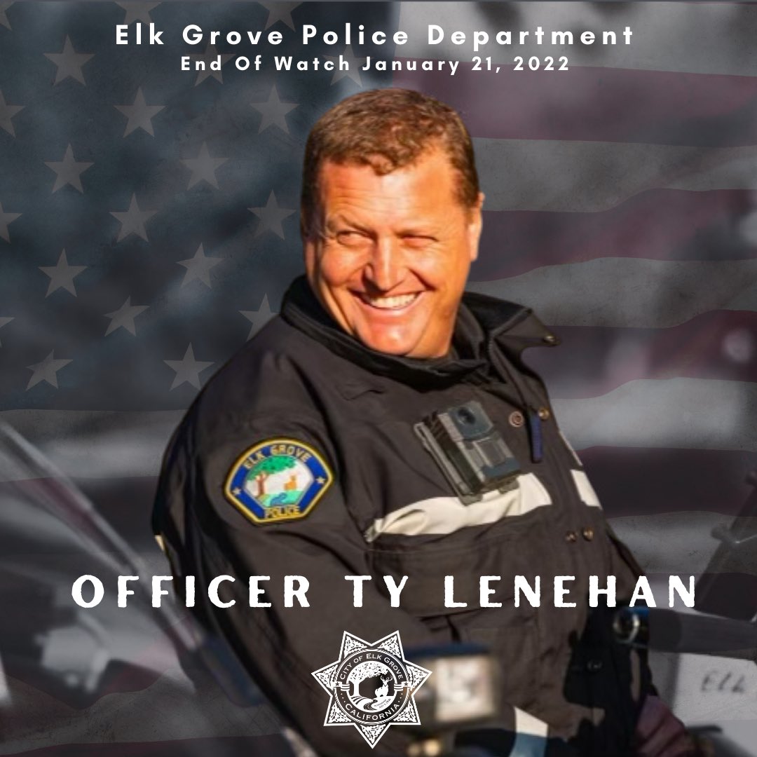 Police Officer Tyler Lenehan. Elk Grove Police Department, California. End of Watch Friday, January 21, 2022